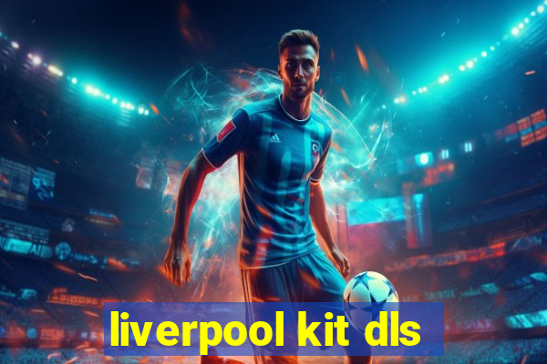 liverpool kit dls